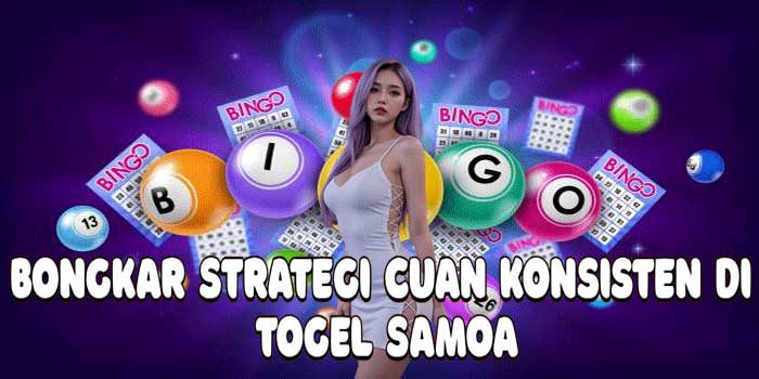Bongkar Strategi Cuan Konsisten Di Togel Samoa
