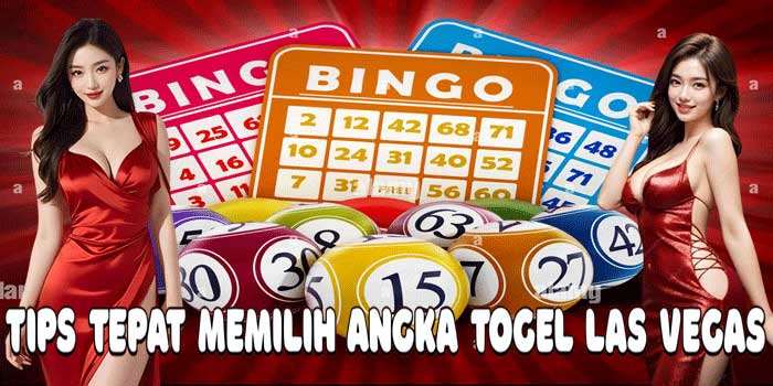 Tips Tepat Memilih Angka Togel Las Vegas