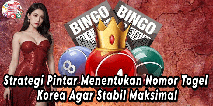 Strategi Pintar Menentukan Nomor Togel Korea Agar Stabil Maksimal