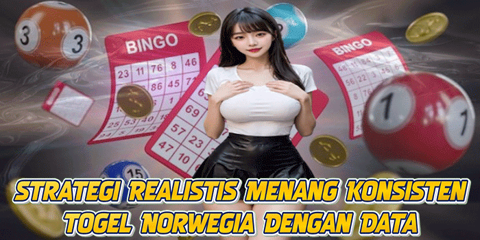 Strategi Realistis Menang Konsisten Togel Norwegia Dengan Data